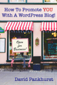 How To Promote YOU With A WordPress Blog!